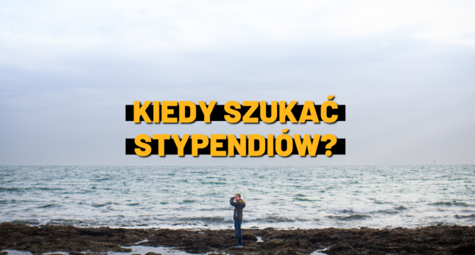 kiedy szukac stypendiow