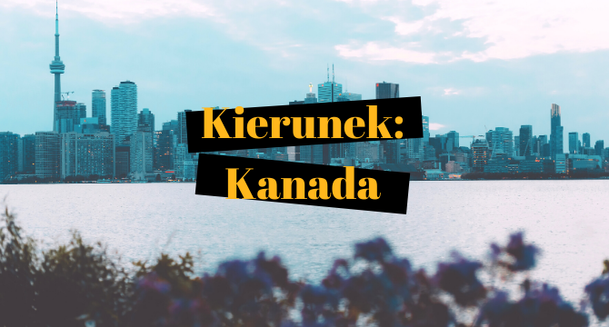 na zdjęciu widzimy panoramę Toronto. Na pierwszym planie żółty napis na czarnym tle "Kierunek: Kanada"