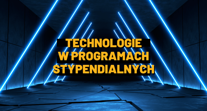 nowoczesne technologie w programach stypendialnych