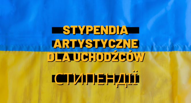 stypendia artystyczne dla uchodźców z ukrainy