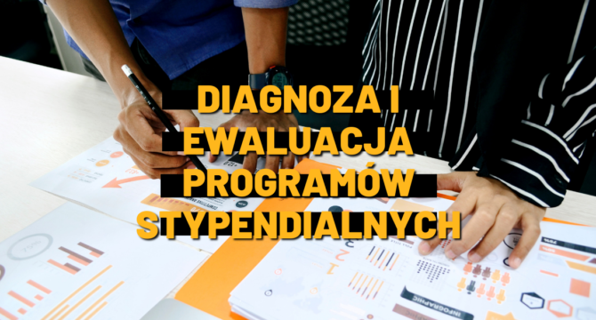 Diagnoza i ewaluacja programów stypendialnych