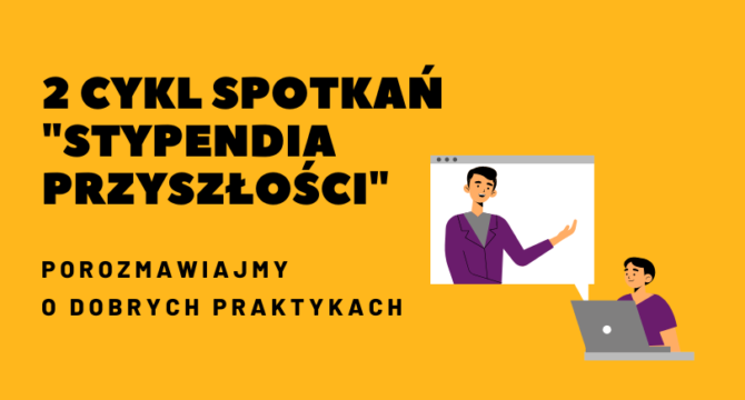 II cykl spotkam stypendia przyszlosci