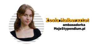 ambasadorka Moje Stypendium - Zosia Halbersztat