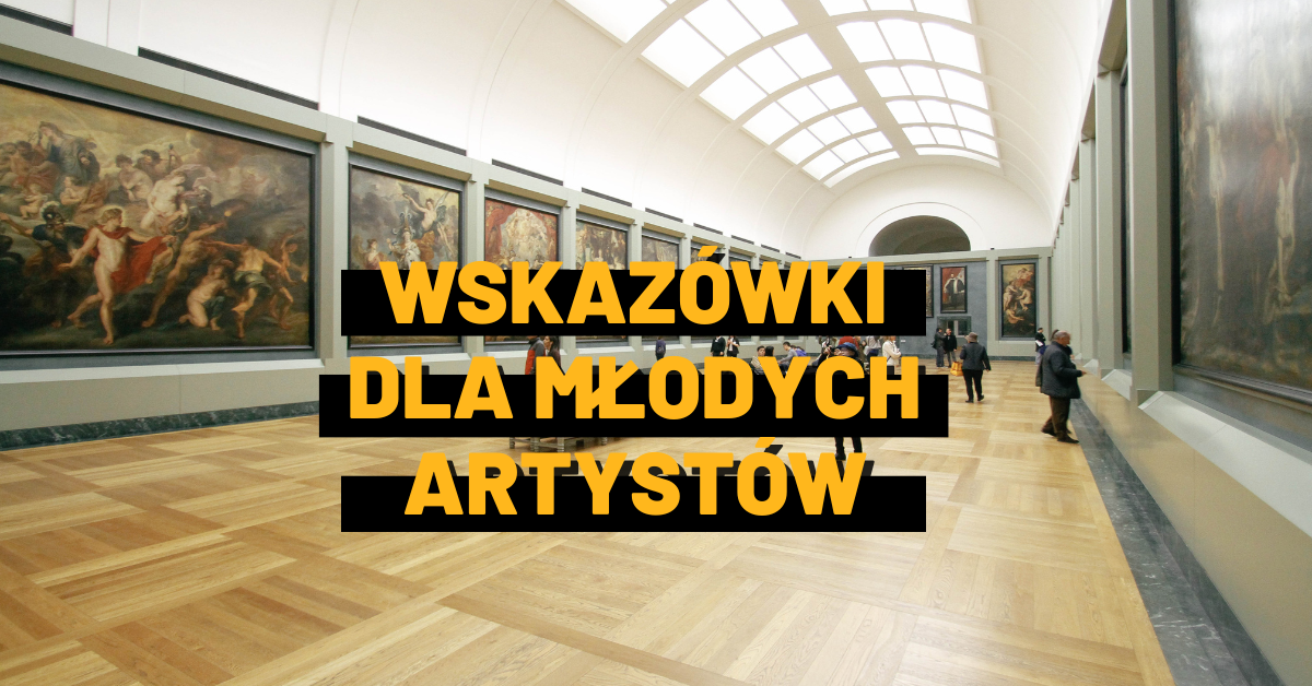 Wskazówki dla młodych artystów – jak zbudować swoją rozpoznawalność?