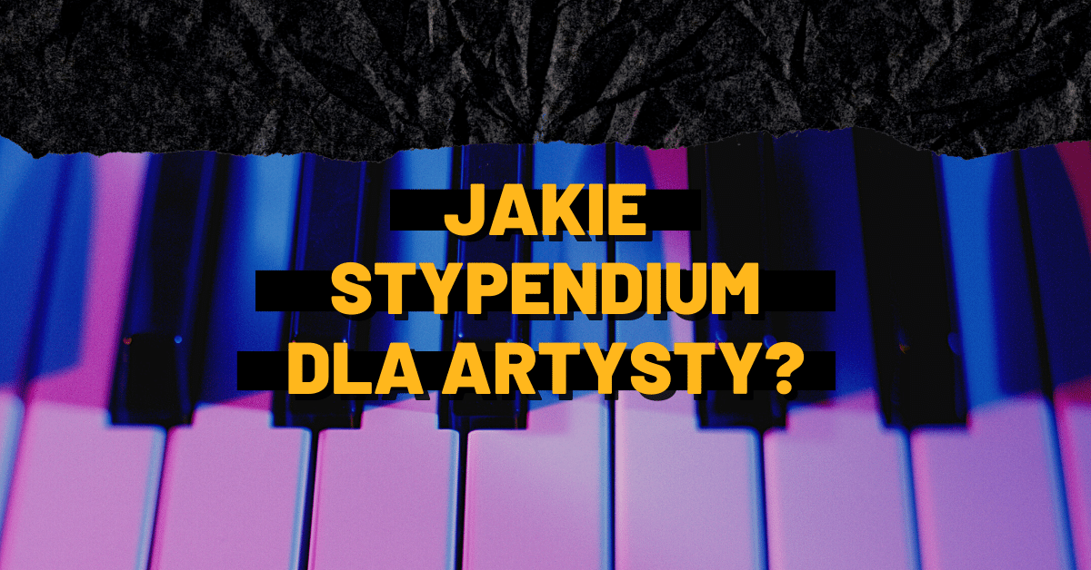 Jakie stypendium dla artysty?