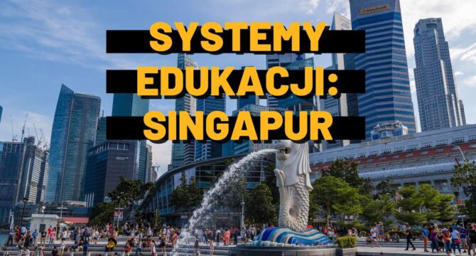 Widok na nowoczesne miasto Singapur i żółty napis ,,Systemy Edukacji: Singapur''
