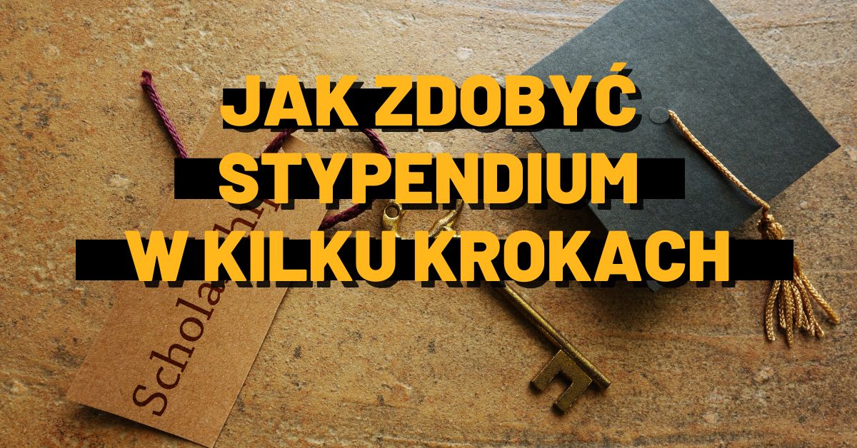 Jak zdobyć stypendium w kilku krokach